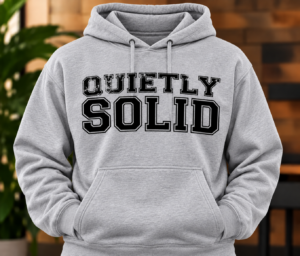 QUIETLY SOLID Hoodie