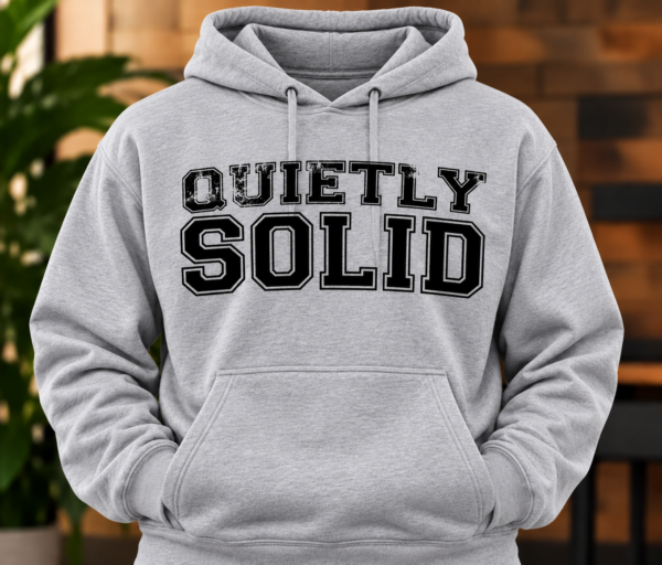 QUIETLY SOLID Hoodie