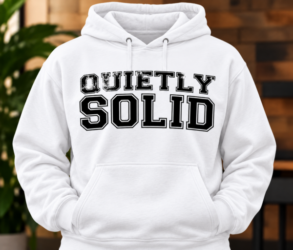 QUIETLY SOLID Hoodie